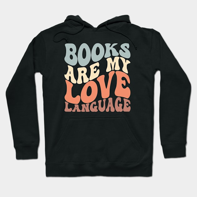 Books Are My Love Language Cute Reader Bookworm Gifts 2024 Hoodie by sarcasmandadulting